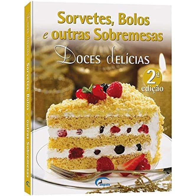 Livrode receitas: Sorvetes, Bolos e Outras Sobremesas Doces Delícias Autor: Impala Editora (Novo, Lacrado)