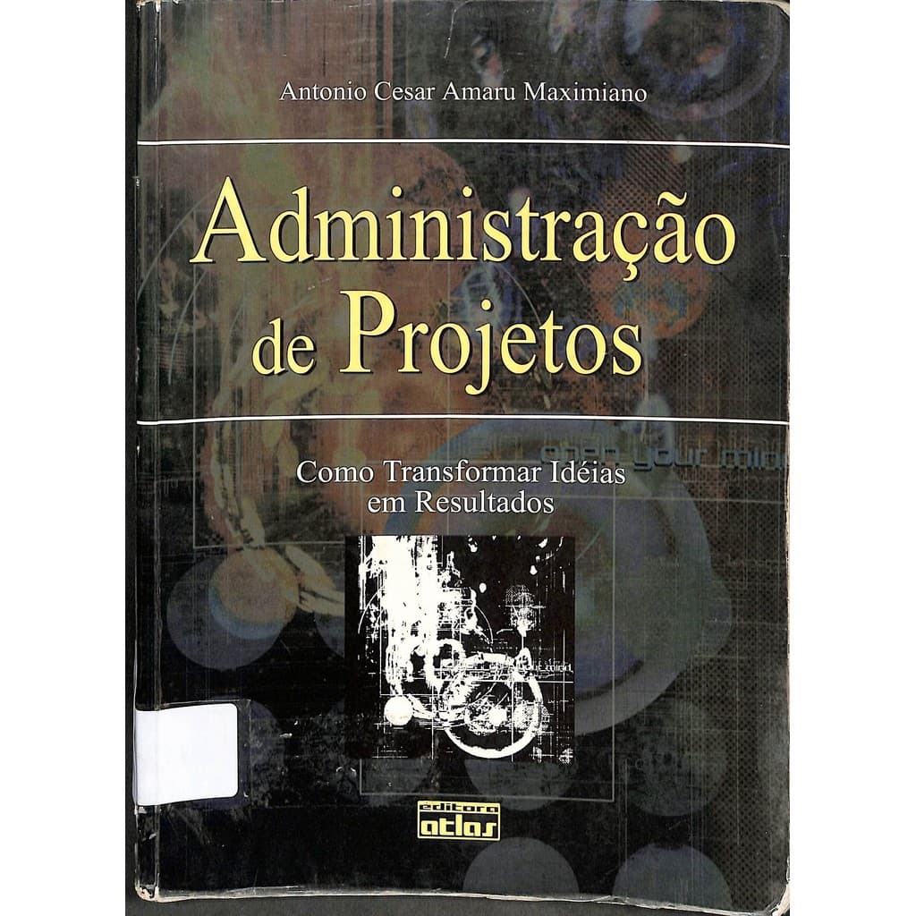 LIVRO Administração de Projetos: Como Transformar Ideias em Resultados 2ª Edição - Antonio Cesar Amaru Maximiano