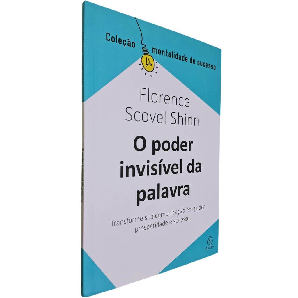 O Poder Invisível da Palavra: Transforme sua comunicação em poder, prosperidade e sucesso Florence Scovel Shinn