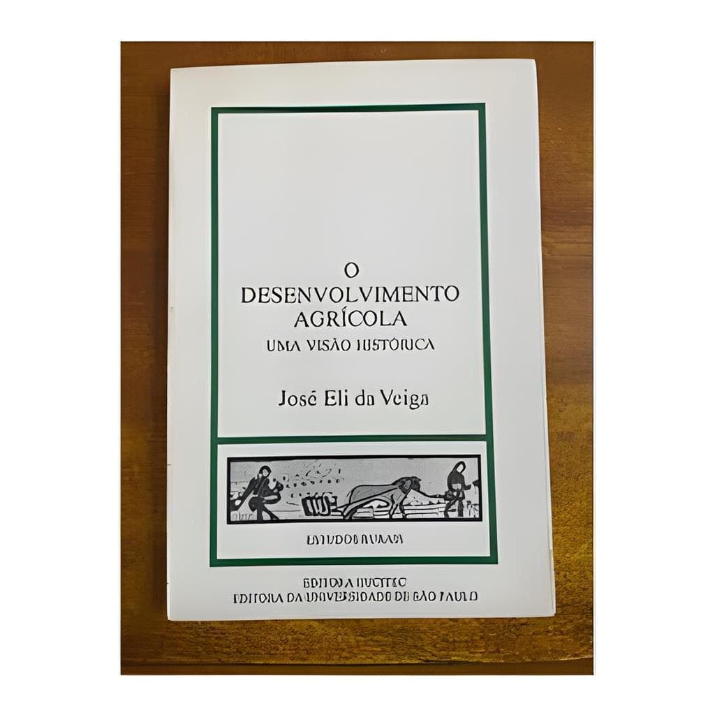 O Desenvolvimento Agrícola uma Visão Histórica autor José Eli da Veiga