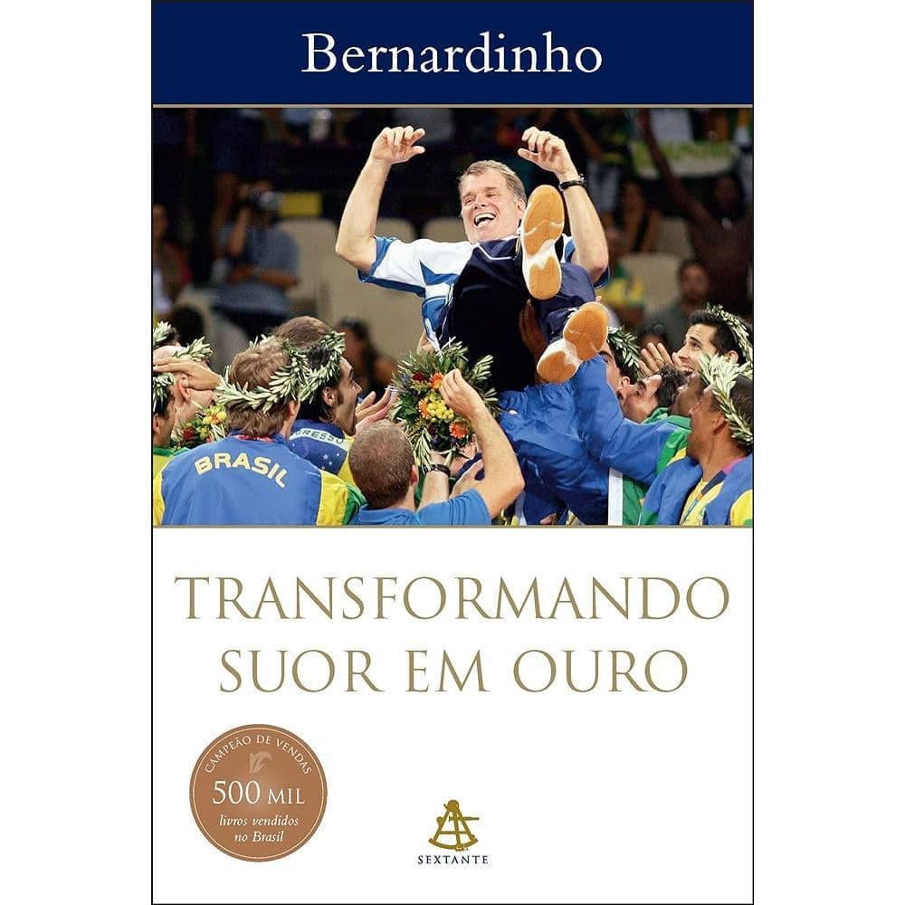 Transformando Suor em Ouro Autor: Bernardinho - Astro