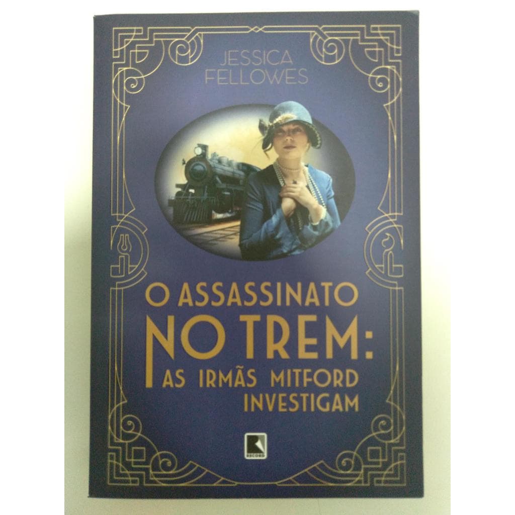 O Assassinato no Trem: as irmãs Mitford investigam de Jessica Fellowes 7776203