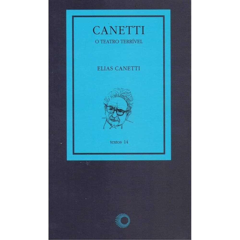 Canetti O Teatro Terrível autor Elias Canetti