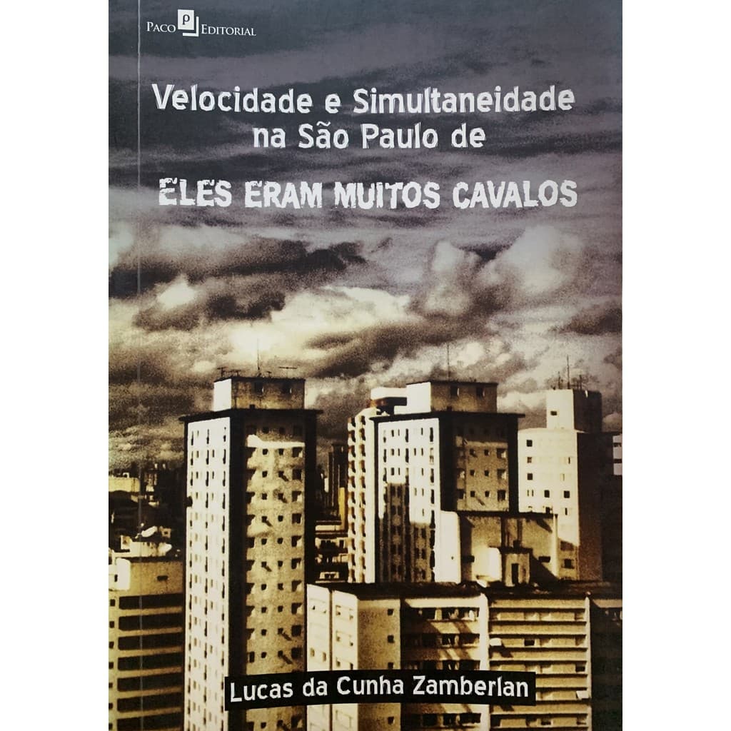 Velocidade E Simultaneidade Na São Paulo De Eles Eram Muitos Cavalos de Lucas Da Cunha Zamberlan 7603627