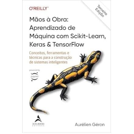 Maos a Obra: Aprendizado de Maquina com Scikit-learn, Keras &amp; Tensorflow -