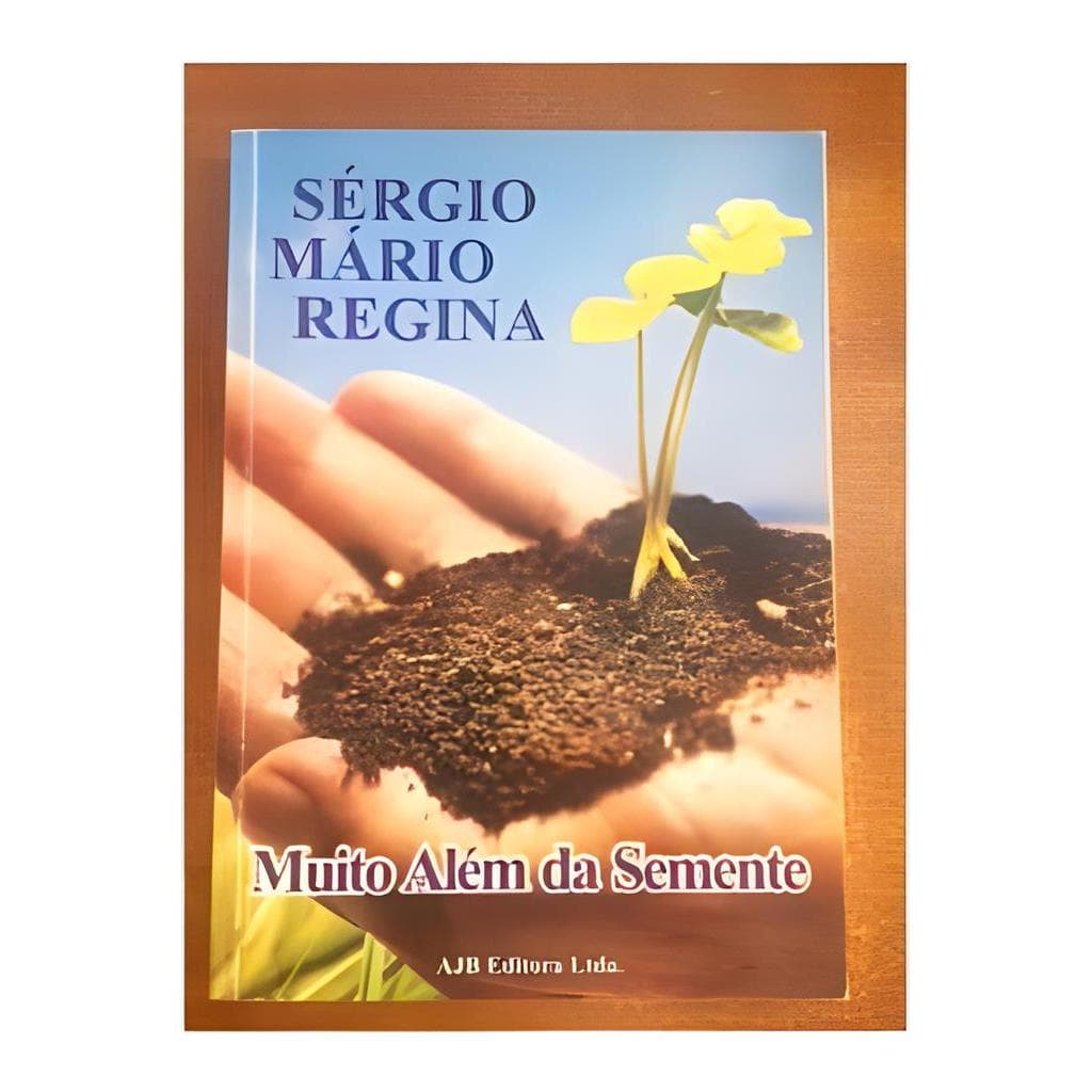 Muito Além da Semente autor Sérgio Mário Regina