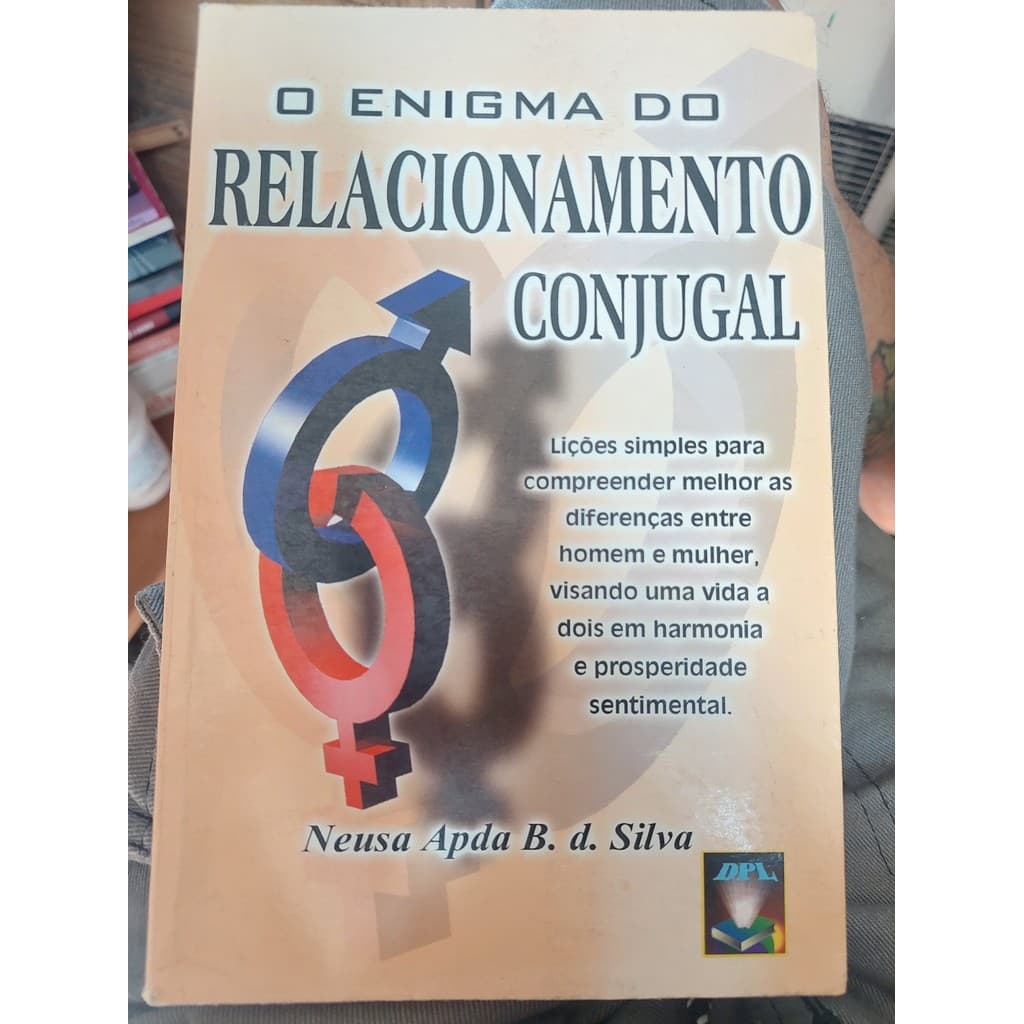 O Enigma Do Relacionamento Conjugal de Neusa Apda B. d. Silva 7774520