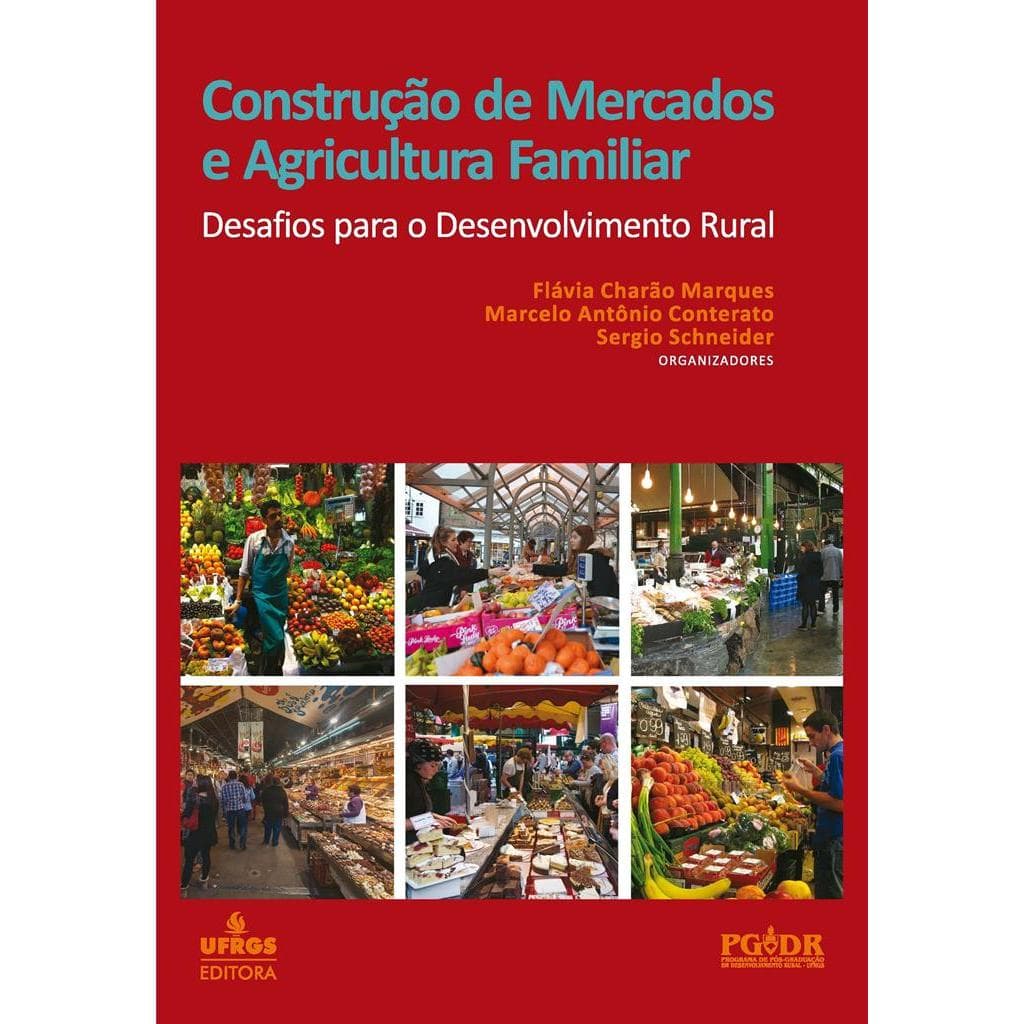 Construção de Mercados e Agricultura Familiar Desafios Para o Desenvolvimento Rural autor Flavia Charao Marques