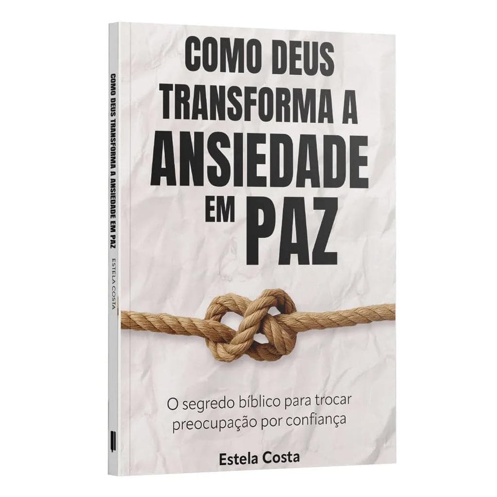 Como Deus Transforma a Ansiedade em Paz | Estela Costa