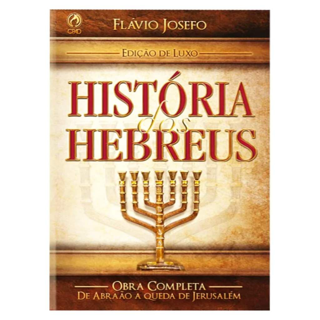 História dos Hebreus - Edição de Luxo - Flávio Josefo