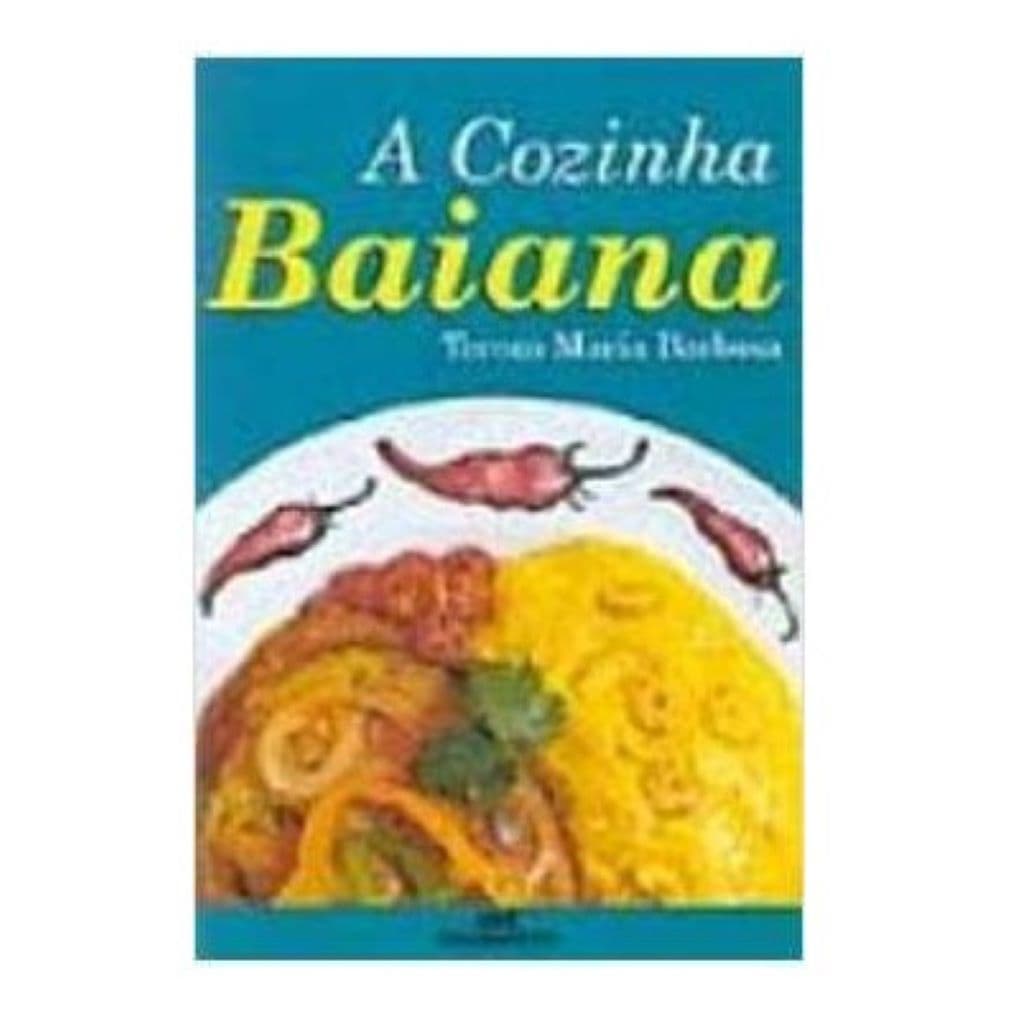 A cozinha baiana autor Tereza Maria Barbosa