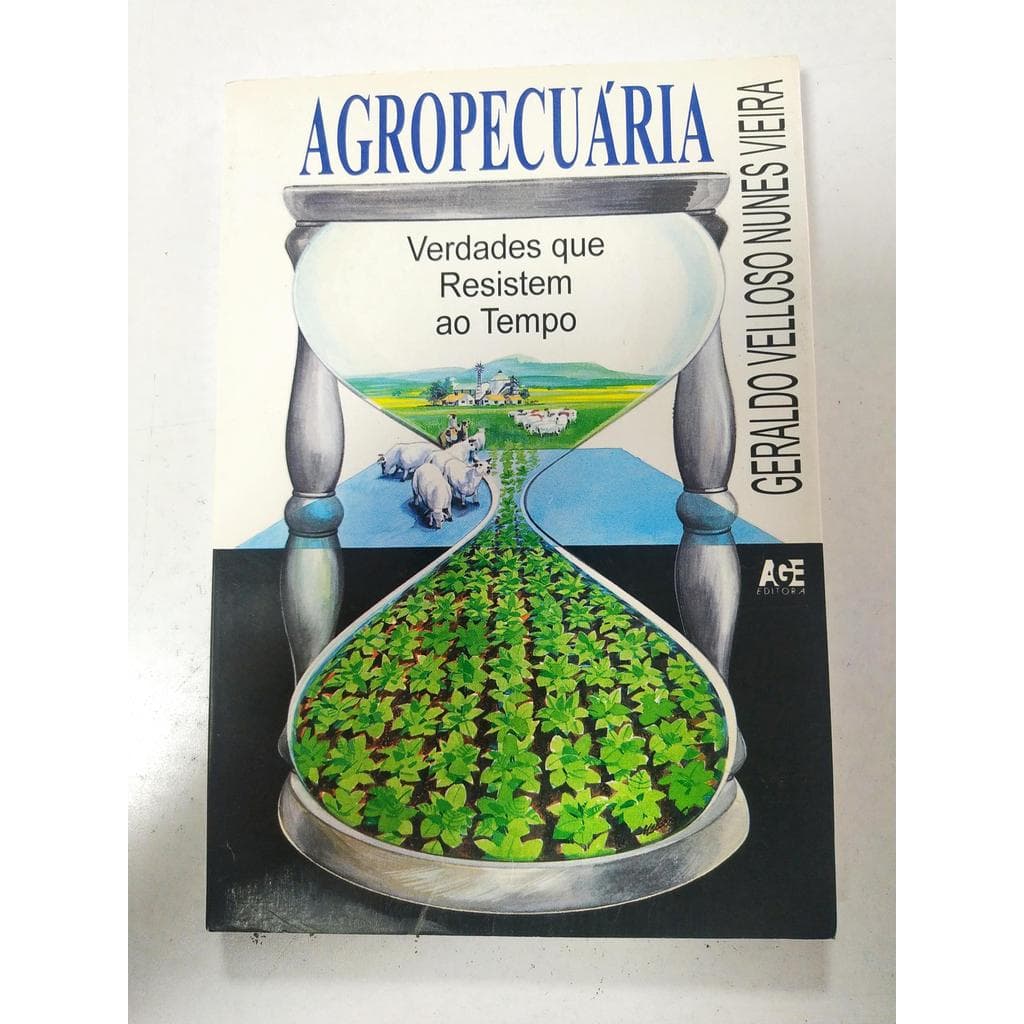 Agropecuária: verdades que resistem ao tempo de Geraldo Velloso Nunes Vieira 7704473