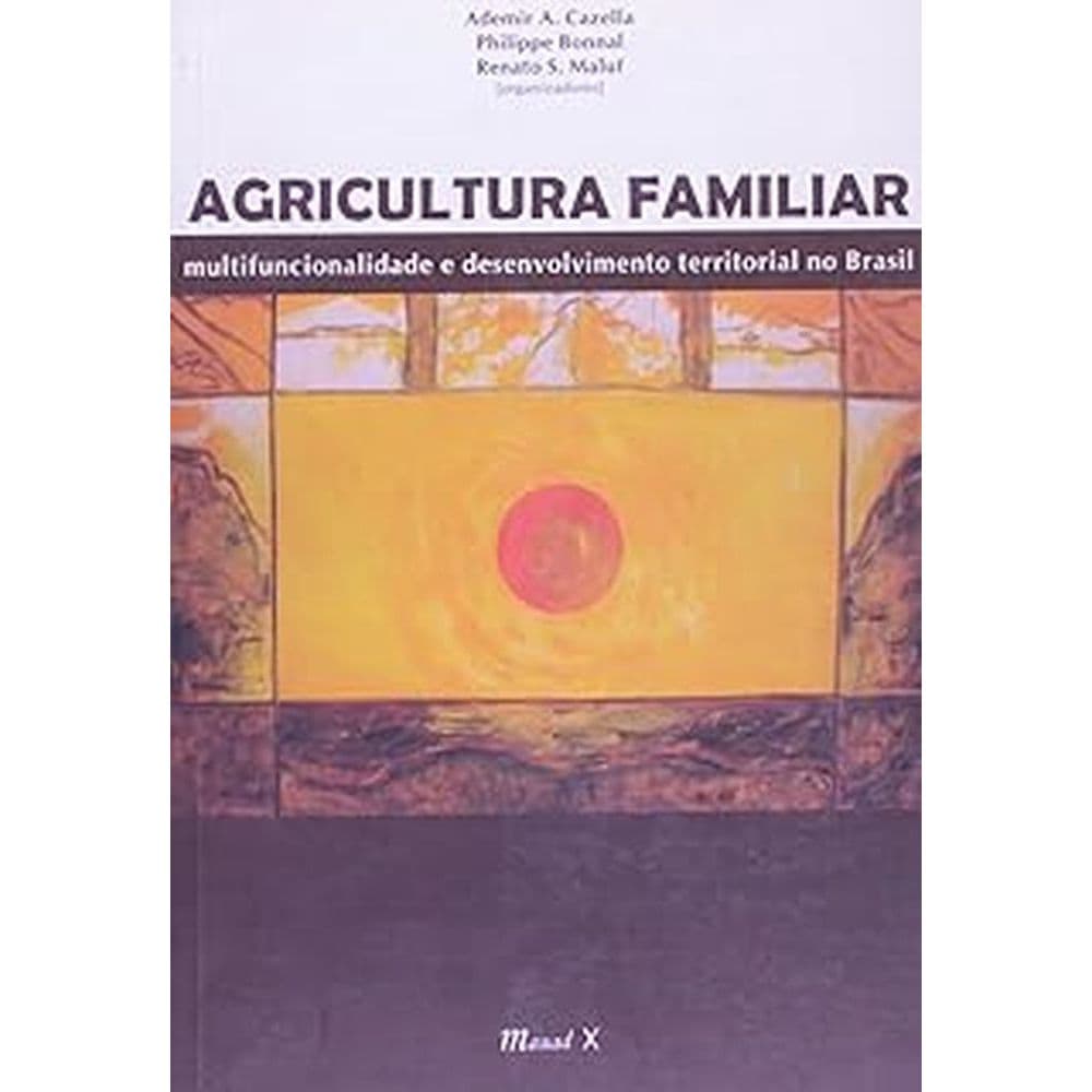 Agricultura familiar multifuncionalidade e desenvolvimento territorial no Brasil autor Ademir A. Cazanella, Philippe Bon