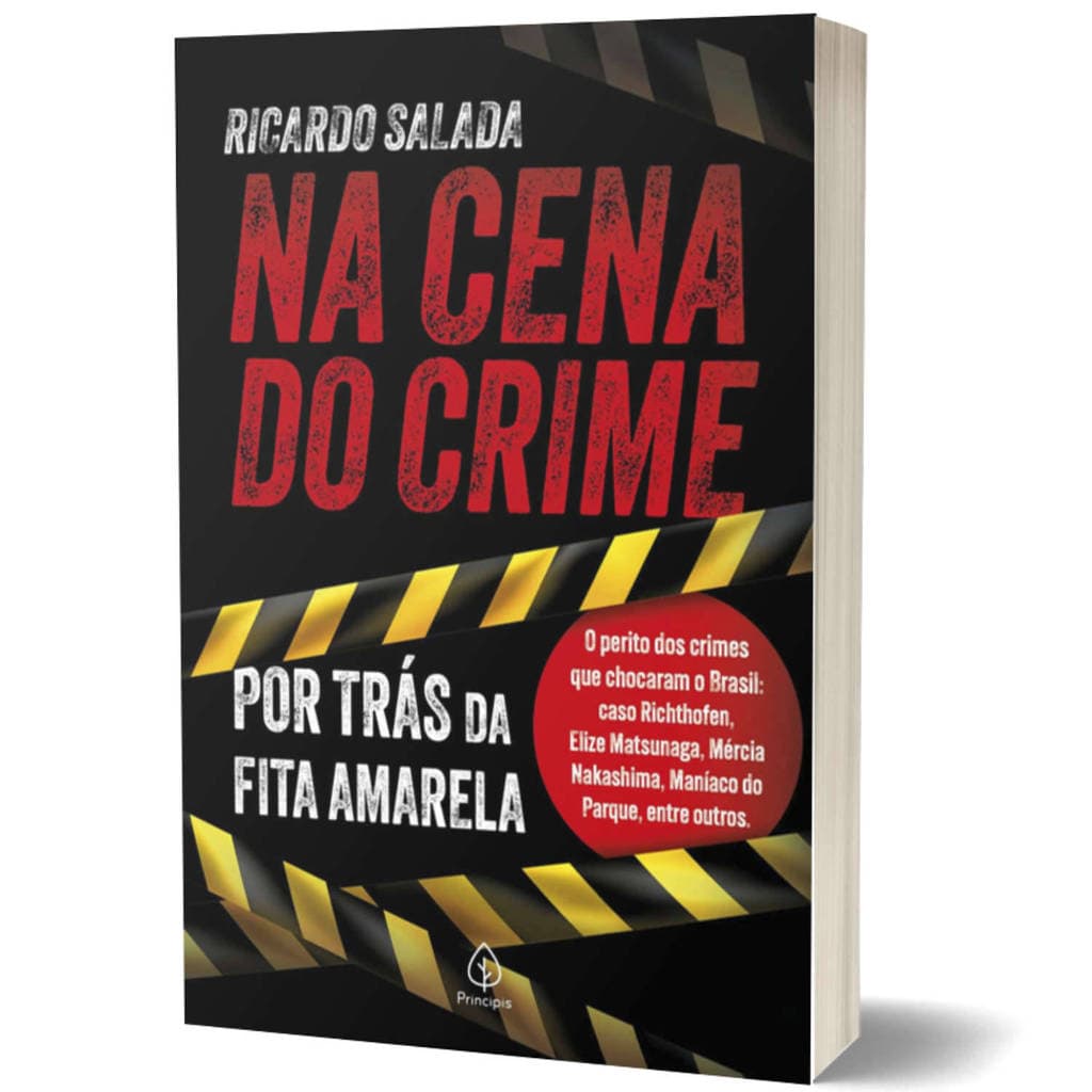 Livro Na Cena Do Crime, Richthofen, Maníaco do Parque e Matsunaga - Ricardo Salada | Ed. Principis