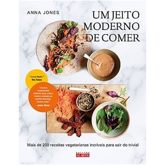 Jeito Moderno de Comer, Um - Mais de 200 Receitas Vegetarianas Incriveis pa