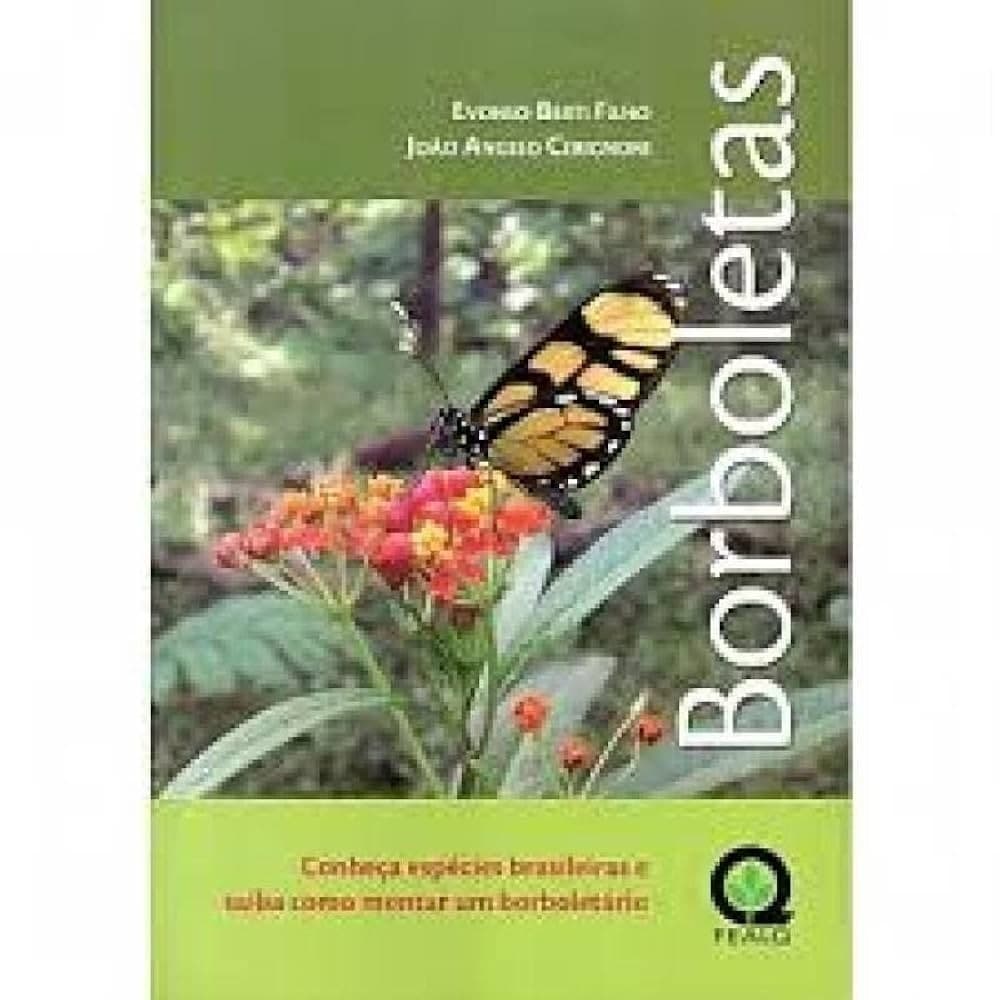 Borboletas - Conheça Espécies Brasileiras e Saiba Como Montar um Borboletário autor -