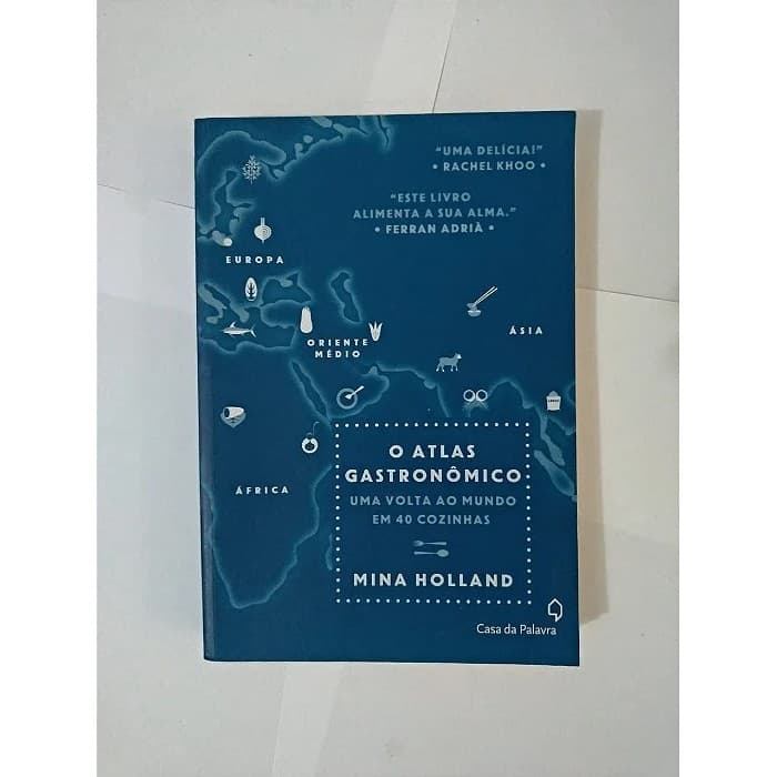 O Atlas gastronômico Uma volta ao mundpem 40 cozinhas autor Mina Holland