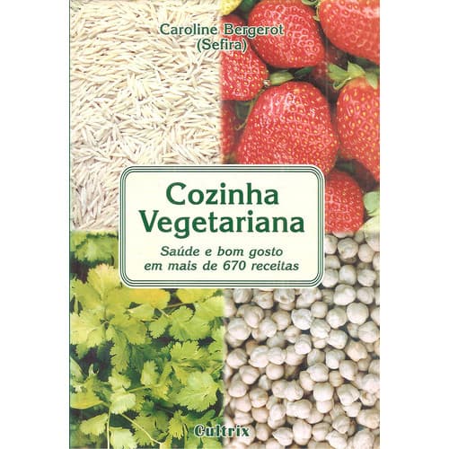 Cozinha Vegetariana - Caroline De Bergerot