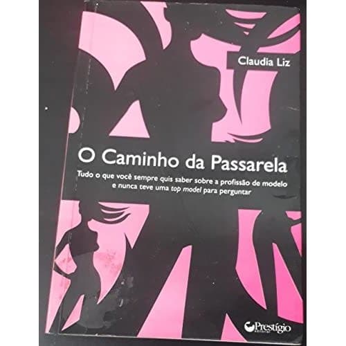 O Caminho Da Passarela de Claudia Liz 7741162