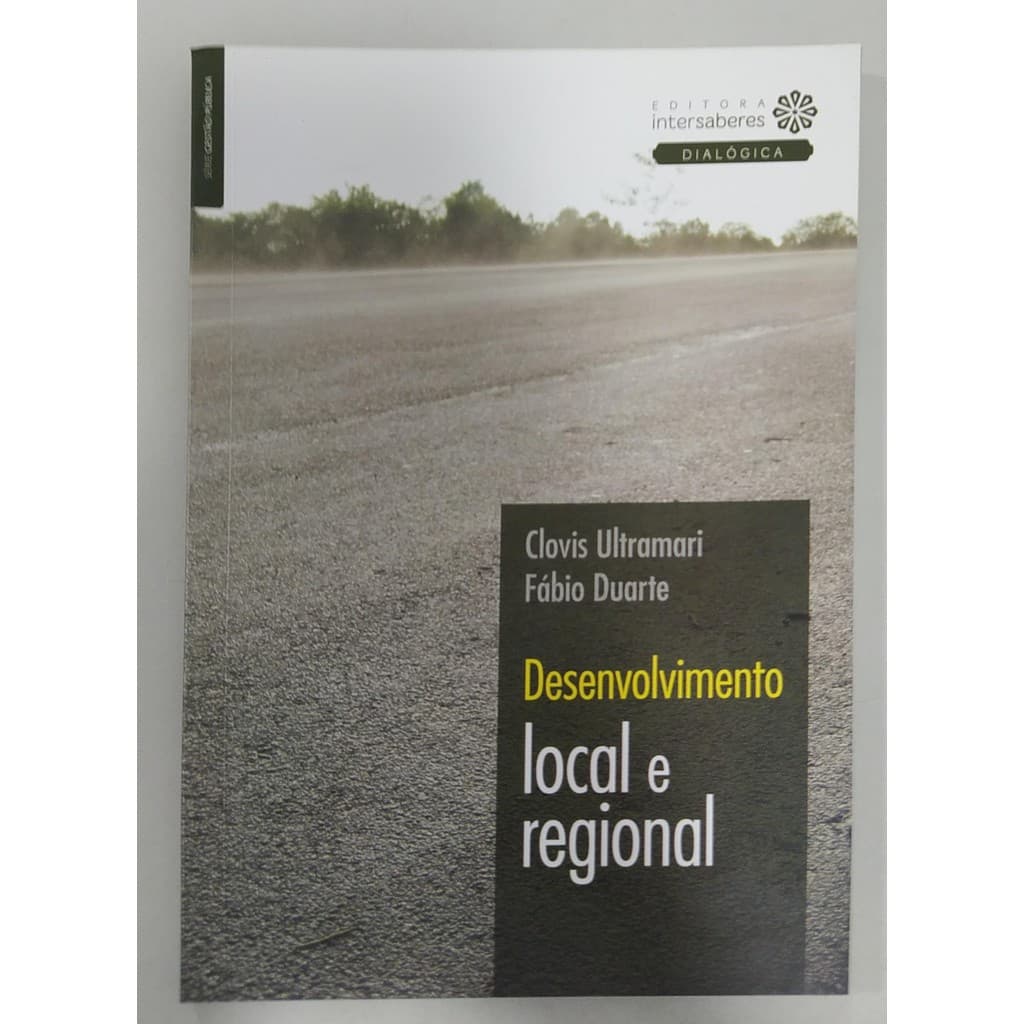 Desenvolvimento Local E Regional de Clovis Ultramari ; Fábio Duarte