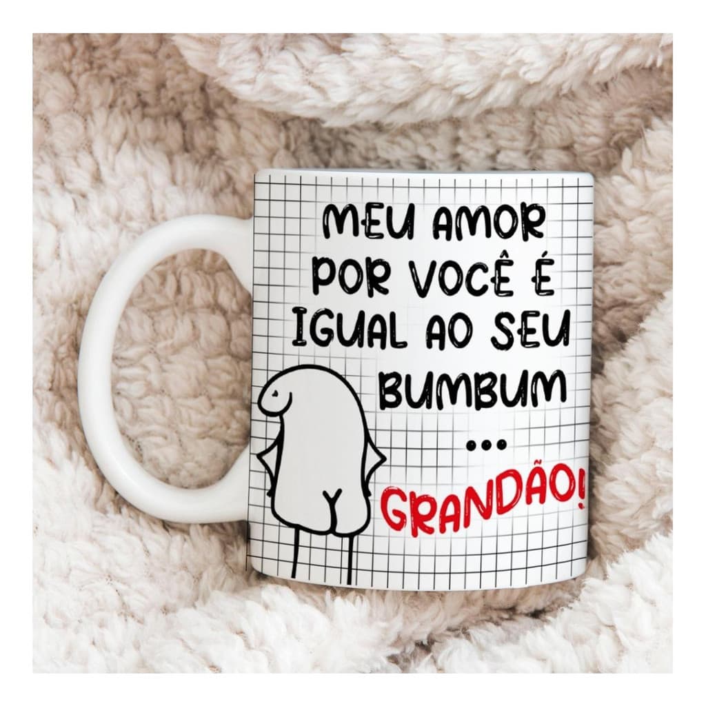 Xicara Caneca Meu Amor Por Voce É Igual Seu Bumbum Grandão