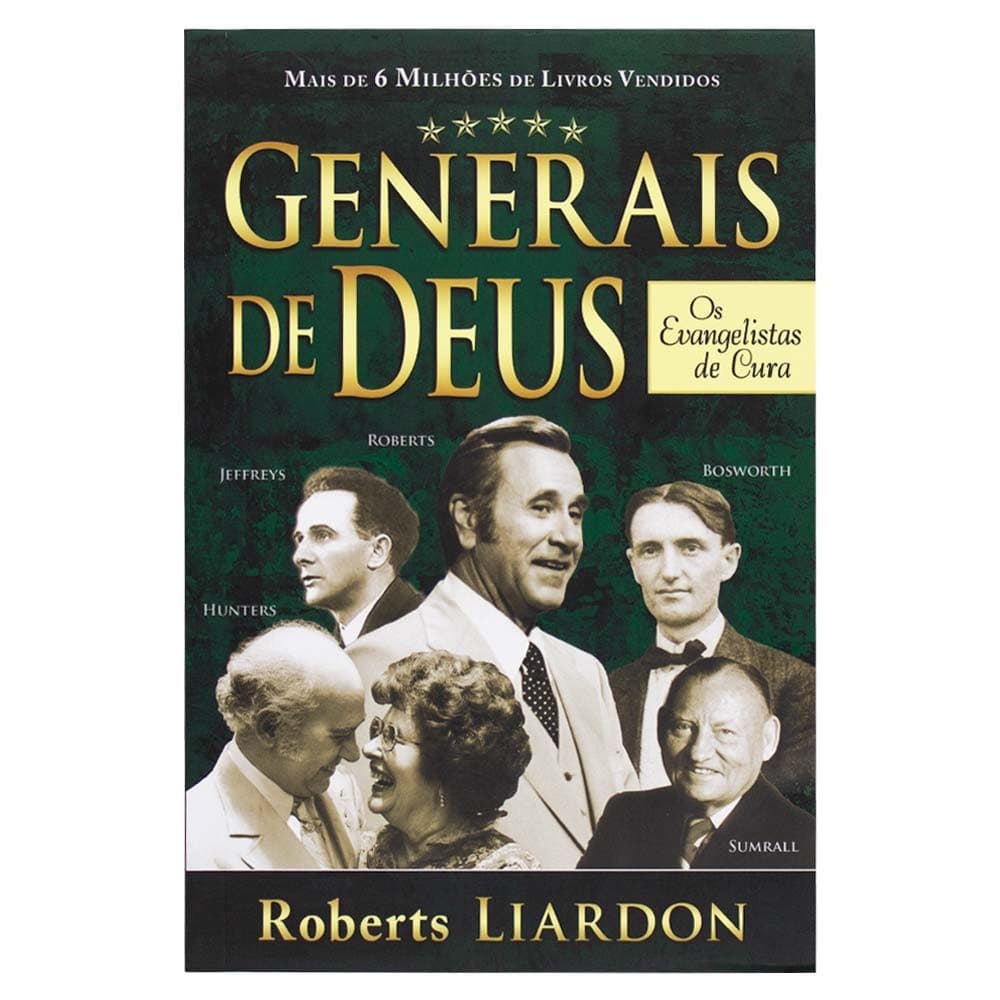 Generais De Deus - Os Evangelistas De Cura - Roberts Liardon