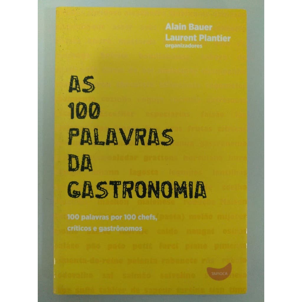 As 100 Palavras da Gastronomia de Alain Bauer; Laurent Plantier