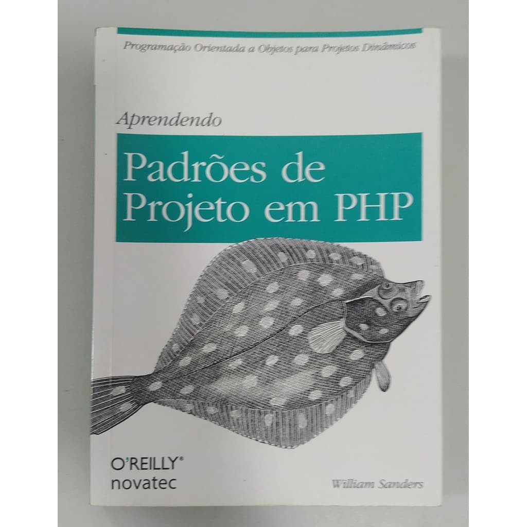 Aprendendo Padrões De Projeto Em PHP de William Sanders