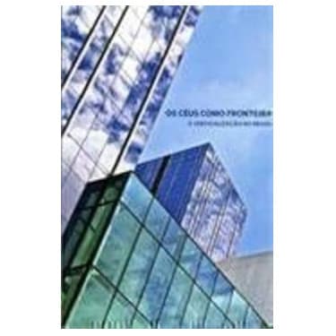 Os Céus Como Fronteira A Verticalização No Brasil de Paulo César Garcez Marins, Zuleika M. F. Alvim, Isab... 7633098