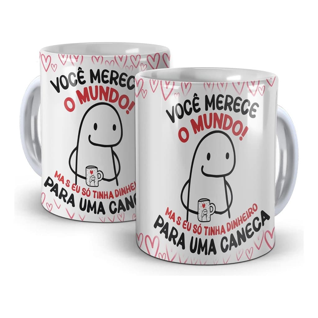 Caneca Divertida - Meme Bento Flork - Você Merece O Mundo