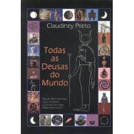 Todas As Deusas Do Mundo de Claudiney Prieto 7657011