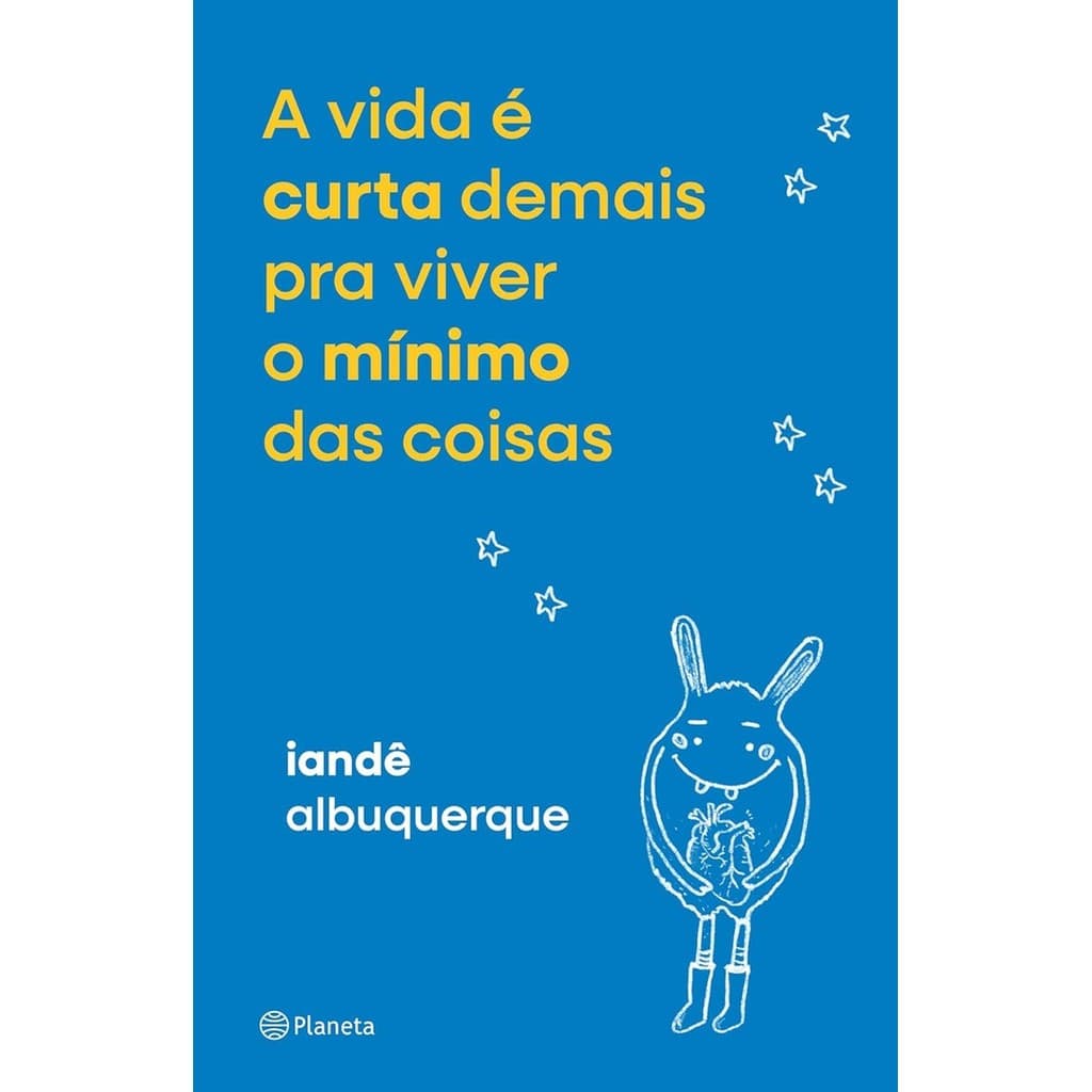 VIDA E CURTA DEMAIS PRA VIVER O MINIMO DAS COISAS, A - PLANETA