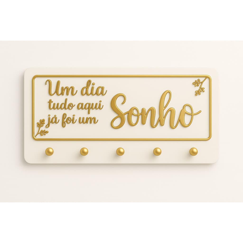Porta Chaves Decorativo PVC Branco com Acrílico Dourado_ Um dia tudo aqui já foi um sonho