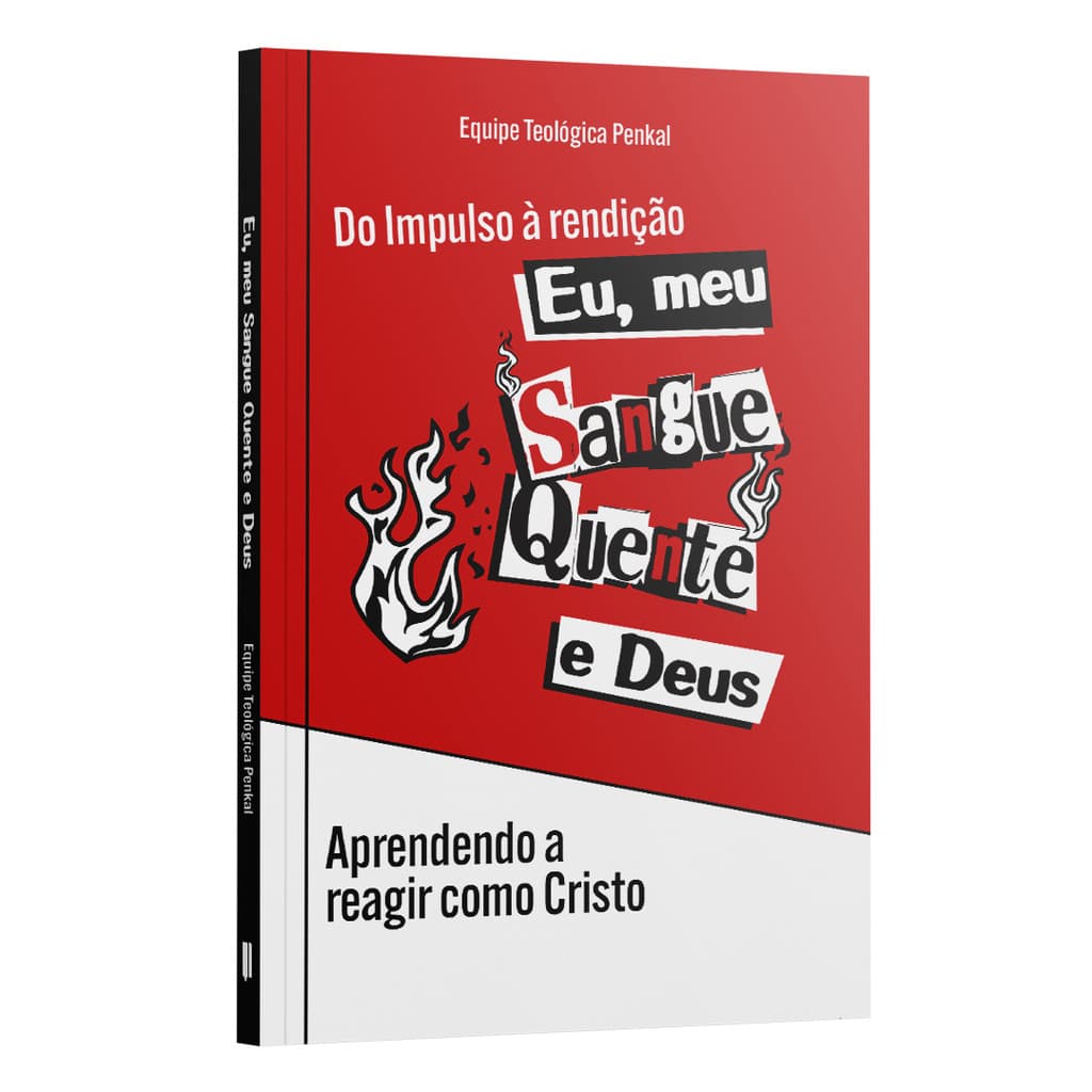 Eu, meu Sangue Quente e Deus - Aprendendo a reagir como Cristo | Equipe teológica Penkal
