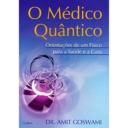O Medico Quantico de Dr. Amit Goswami 7560535