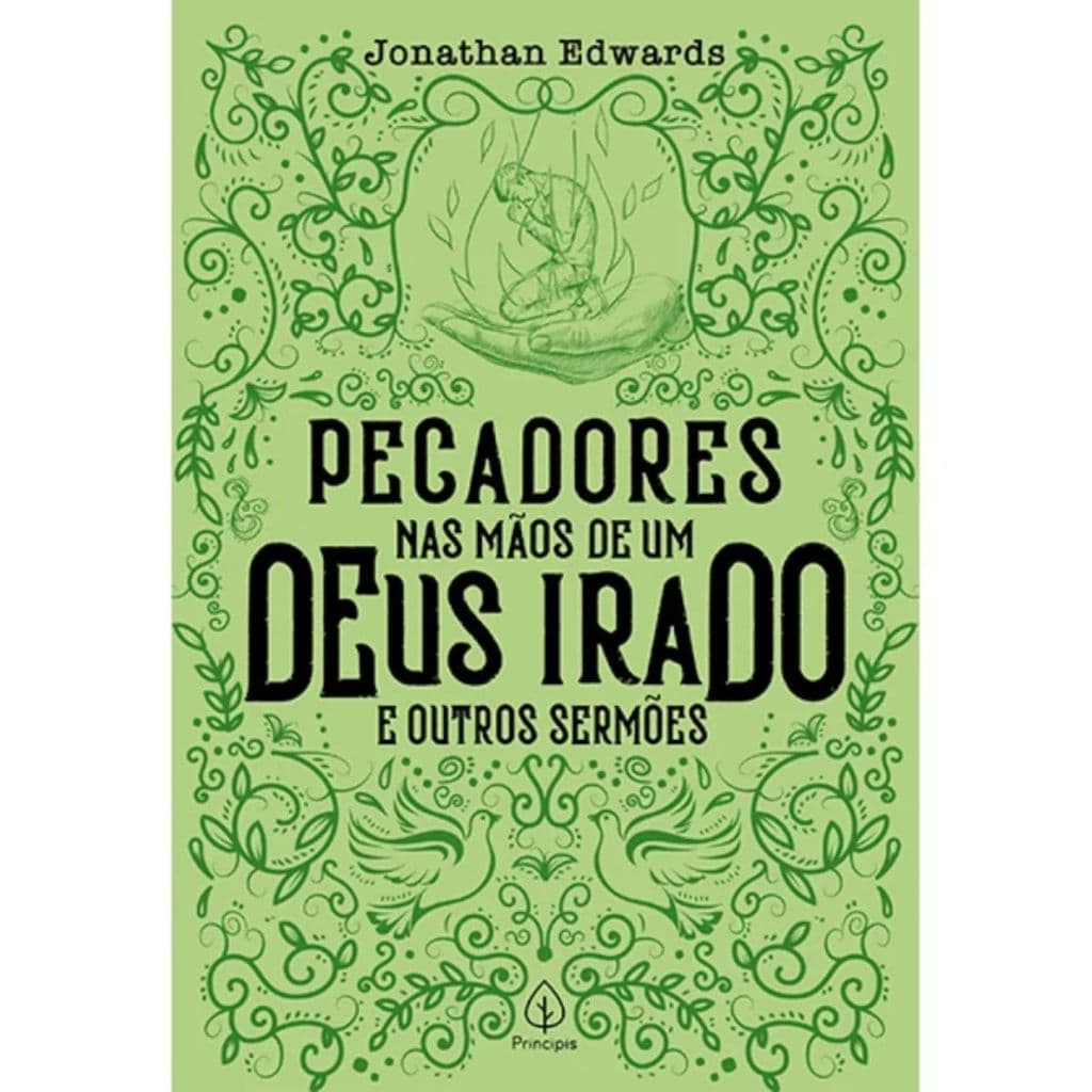 Pecadores nas mãos de um Deus irado e outros sermões | Jonathan Edwards