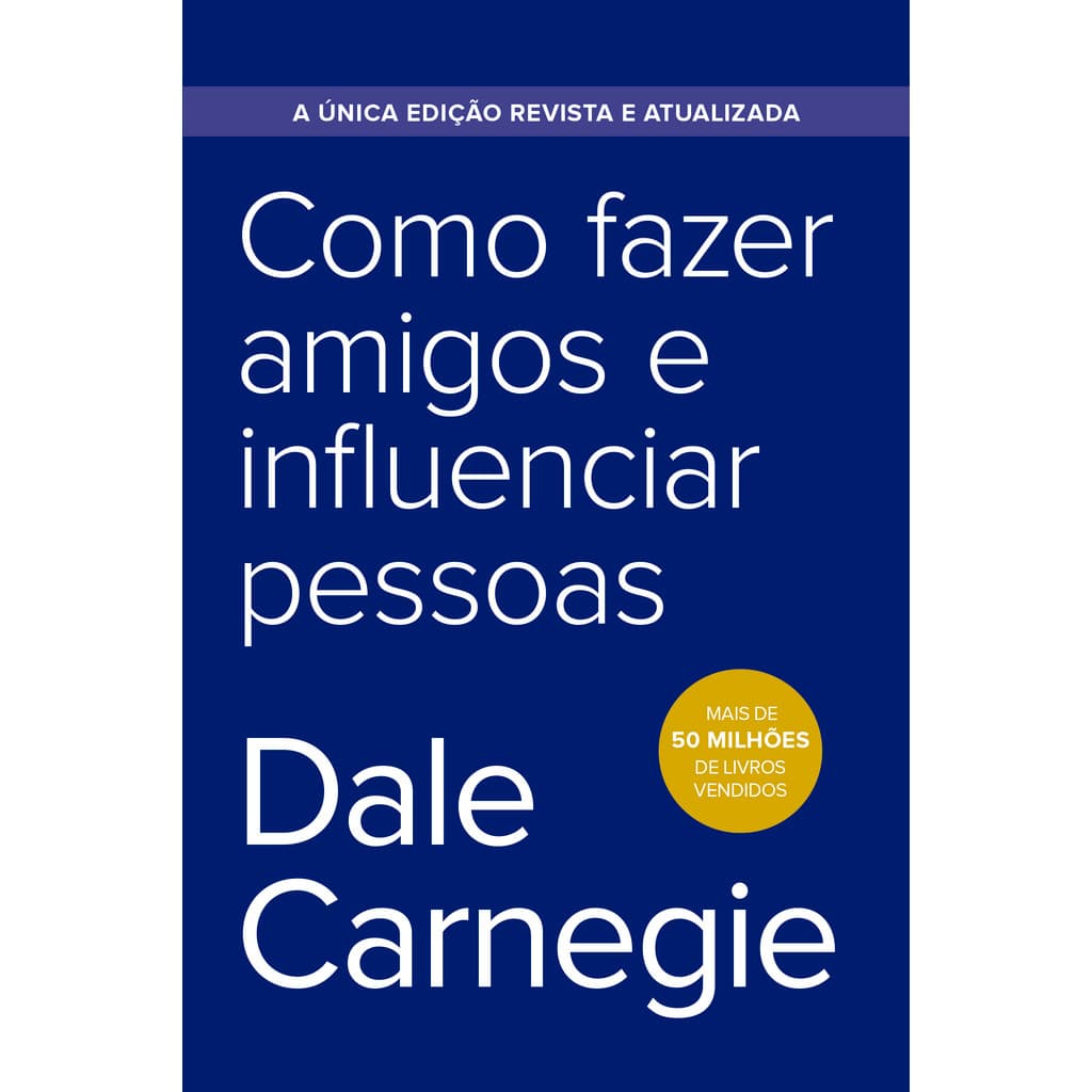Como fazer amigos e influenciar pessoas - Edição econômica