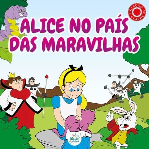 Alice No País Das Maravilhas - Col. Clássicos - Ed. Passo a Passo ( p08 )