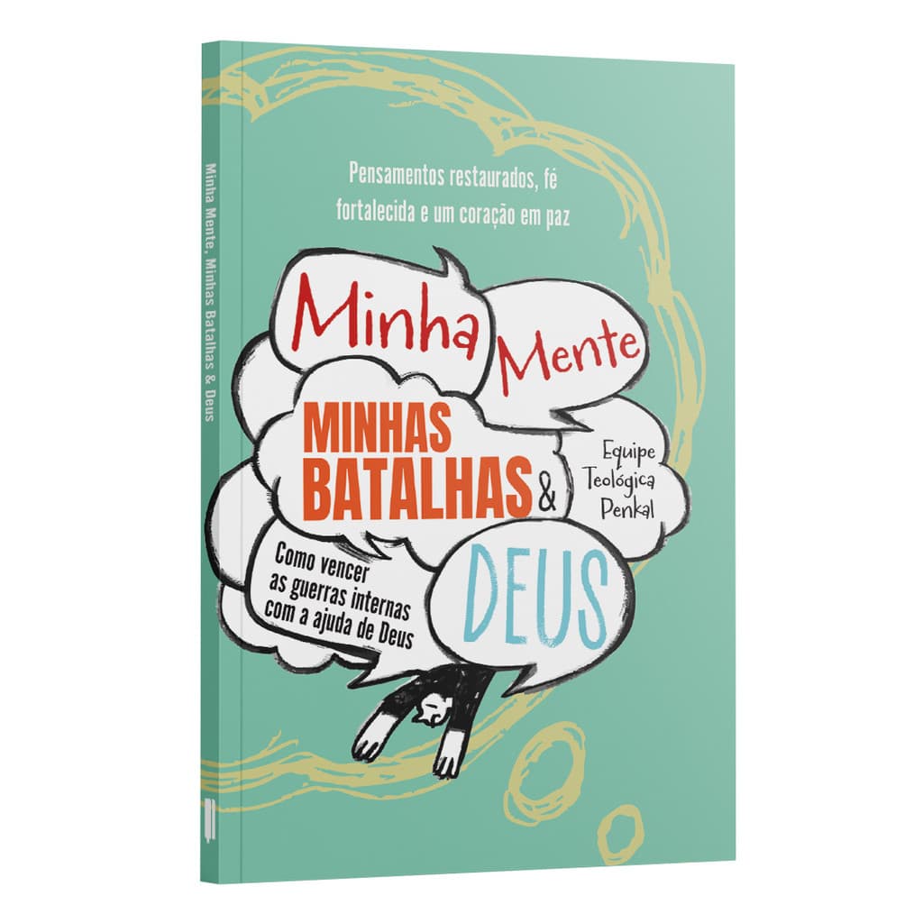 Minha mente minhas batalhas e Deus - Como vencer as guerras internas com a ajuda de Deus | Equipe Teológica Penkal