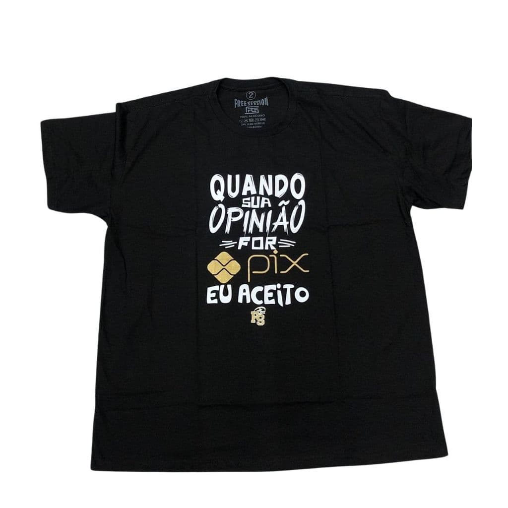 Camiseta  Big Plus - Quando sua opinião for PIX | Free Session