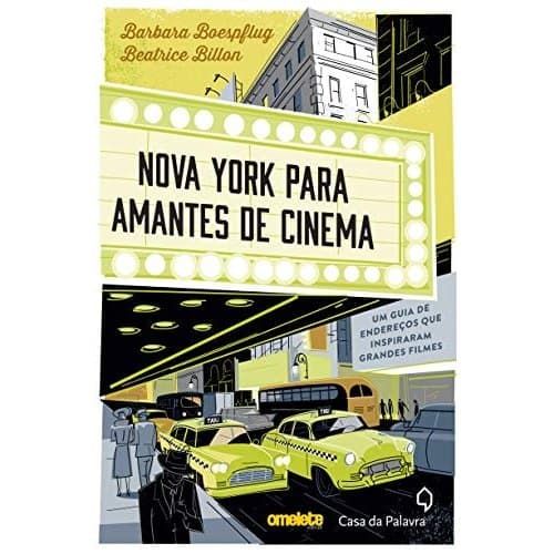 Nova York Para Amantes de Cinema - Um Guia de Endereços Que Inspiraram Grandes Filmes de Barbara Boespflug 7824084
