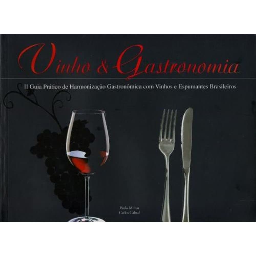 Vinhos e gastronomia: Guia prático de harmonização gastronômica com vinhos importados autor Paulo  Milreu