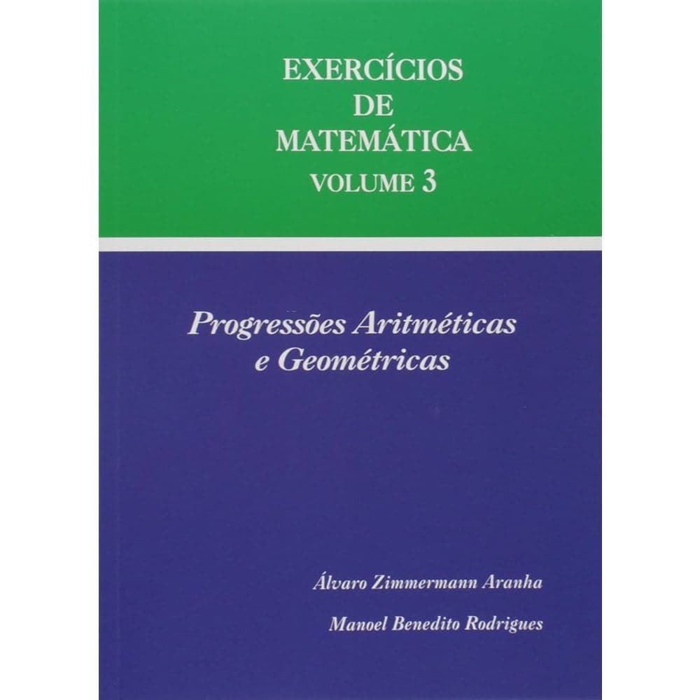Exercícios de Matemática Volume 3 Progressões Aritméticas Autor: Álvaro Zimmermann Aranha