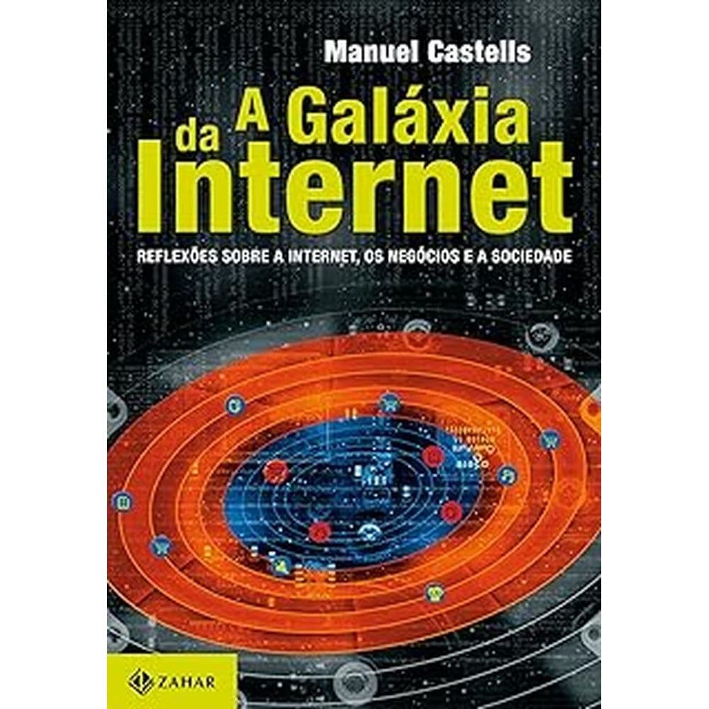 A galáxia da internet: Reflexões sobre a internet, os negócios e a sociedade autor Manuel Castells