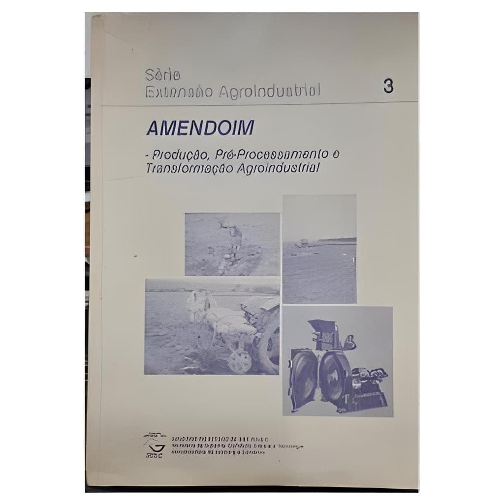 Amendoim: Produção, Pré-processamento e Transformação Agroindustrial autor Gil Miguel de Sousa Câmara e Outros