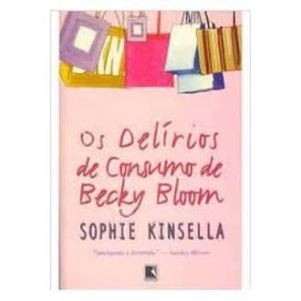 Os Delírios de Consumo de Becky Bloom autor Sophie Kinsella
