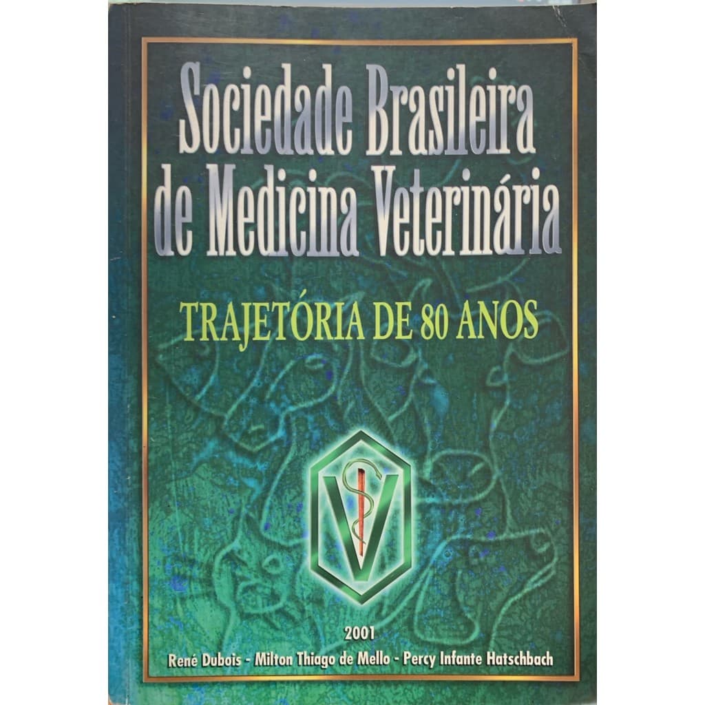 Sociedade Brasileira de Medicina Veterinária - Trajetória de 80 Anos de René Dubias 7805334