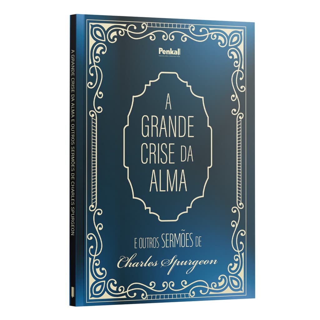 A grande Crise da Alma e Outros Sermões de Charles Spurgeon