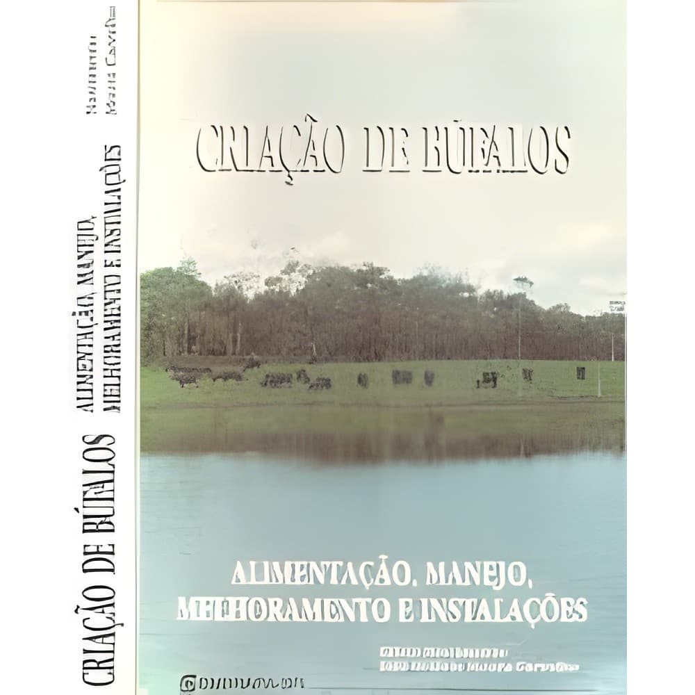 Criação de Búfalos: Alimentação, Manejo, Melhoramento, Instalações autor Cristo Nascimento Luiz Octávio Moura Carvalho