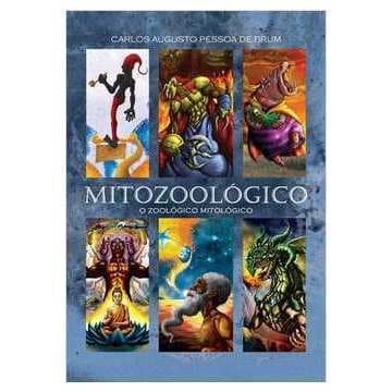 Mitozoológico o Zoológico Mitológico autor Cadu Pessoa Brum